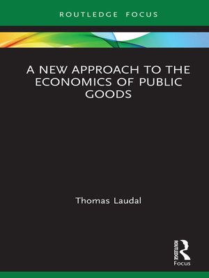 cover image of A New Approach to the Economics of Public Goods